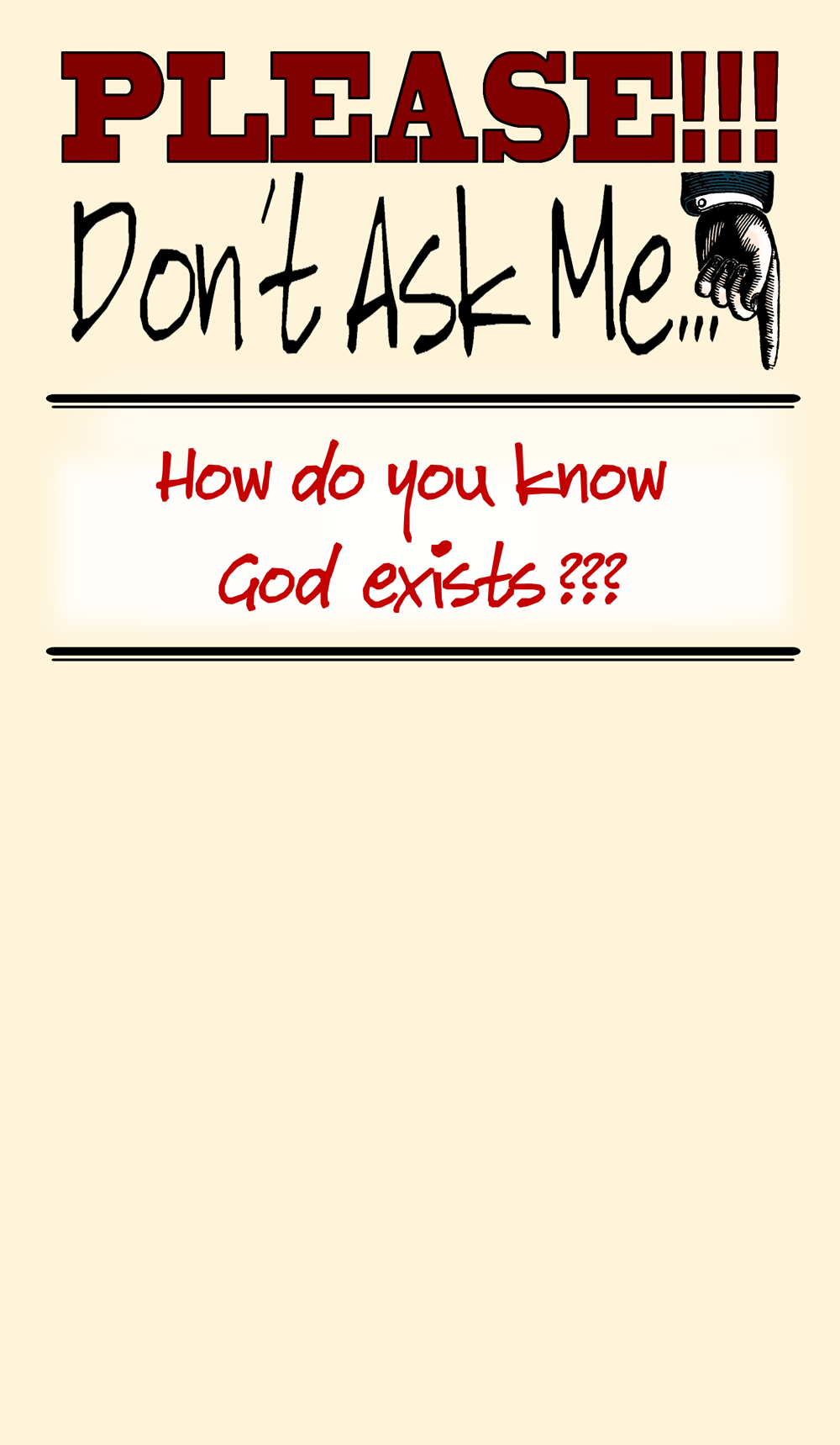 Please don't ask me…How do you know God exist especially ...