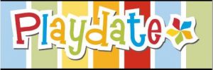 Play Date for Kids 3 & Under