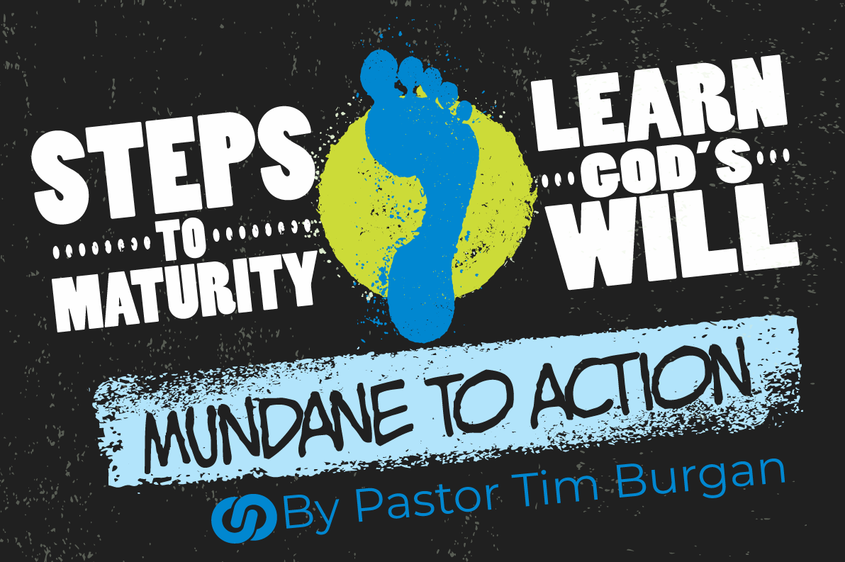 Steps to maturity – learn God’s will Part 2 – mundane to action