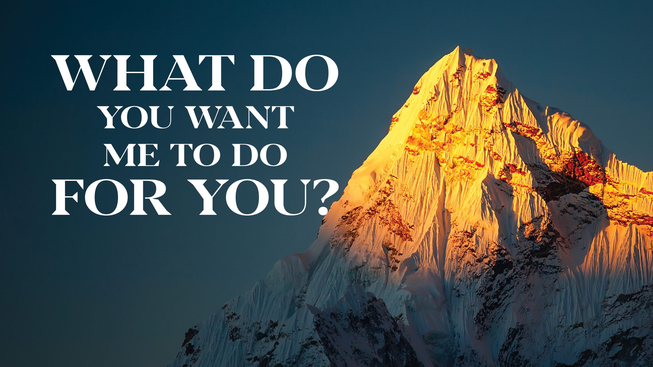 What do you want me to do for you? - Christian Center Church