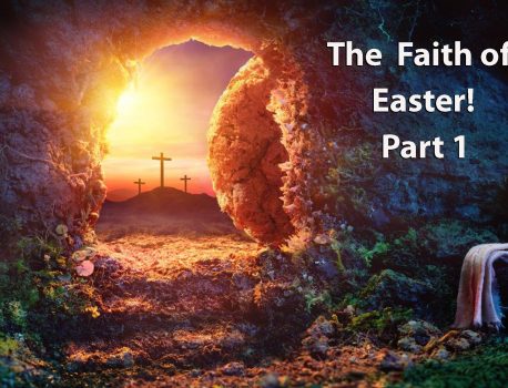 The Faith of Easter! Part 1