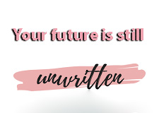 Your future is still Unwritten!
