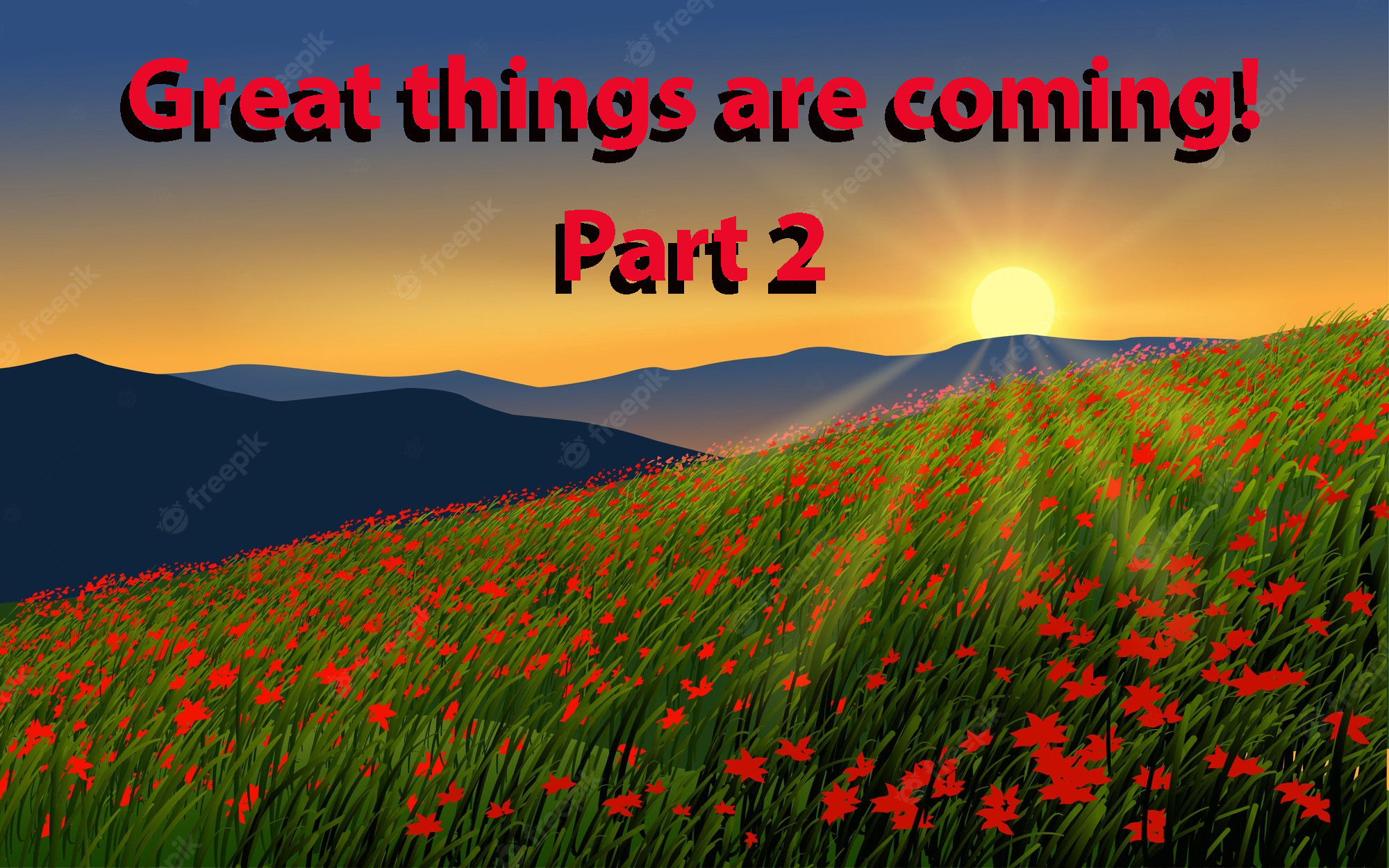 Great things are coming….trust the preparation! Part 2