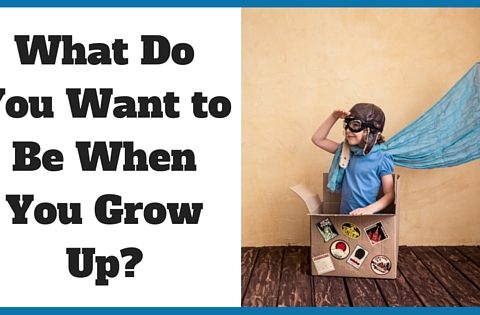 What do you want to be when you grow up?