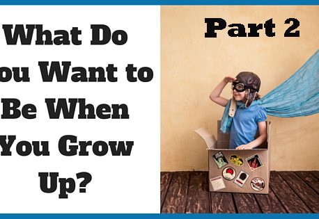 What do you want to be when you grow up? Part 2