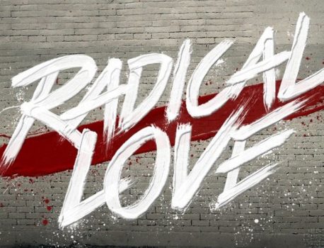 Radical Love Part 1