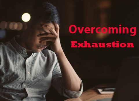 Overcoming Exhaustion