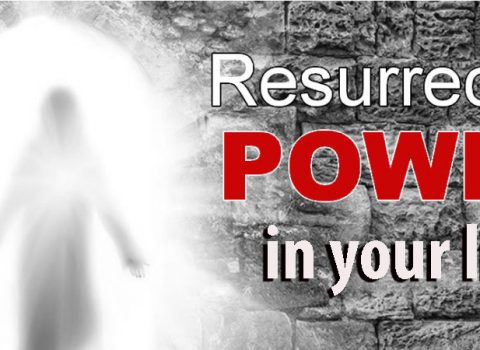 Resurrection power in your life!