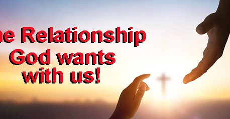 The Relationship God wants with us!