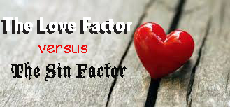 The Love Factor versus the Sin Factor!