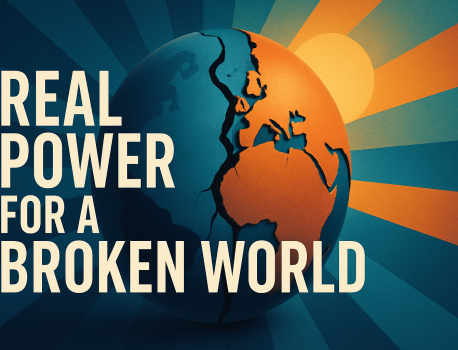 Real Power for a broken world!