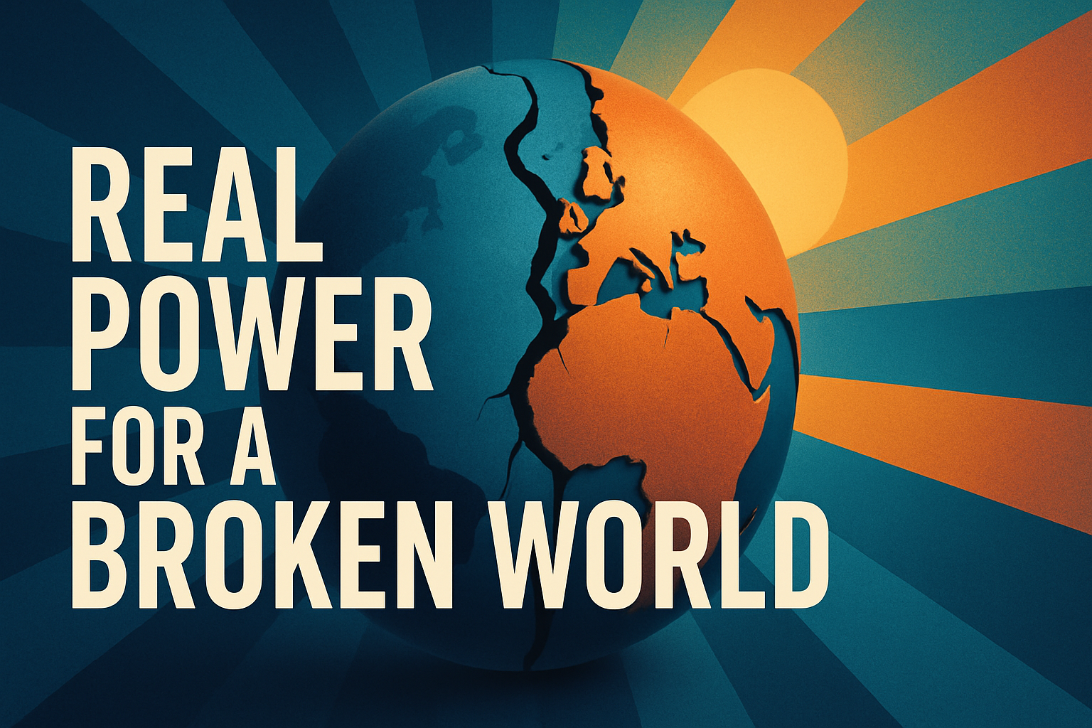 Real Power for a broken world!