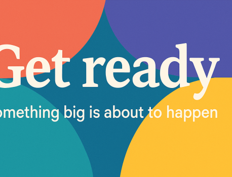 Get ready, something big is about to happen!