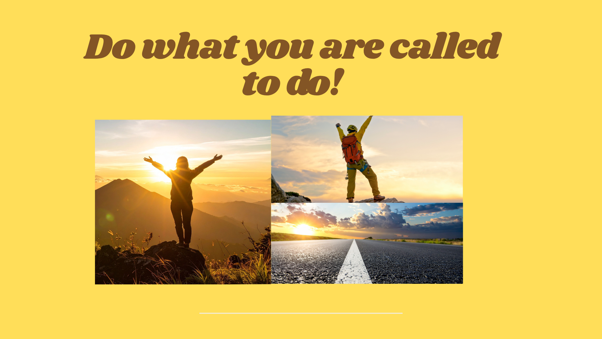 Do what you are called to do!