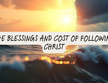 The blessing and the cost of following Christ