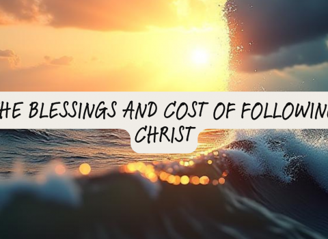 The blessing and the cost of following Christ