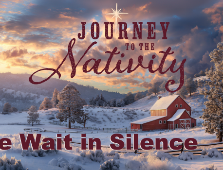 Joutney to the Nativity: Waiting in Silence